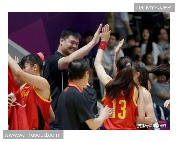 姚明助力女篮发展蒙古队崛起引发国际关注与期待