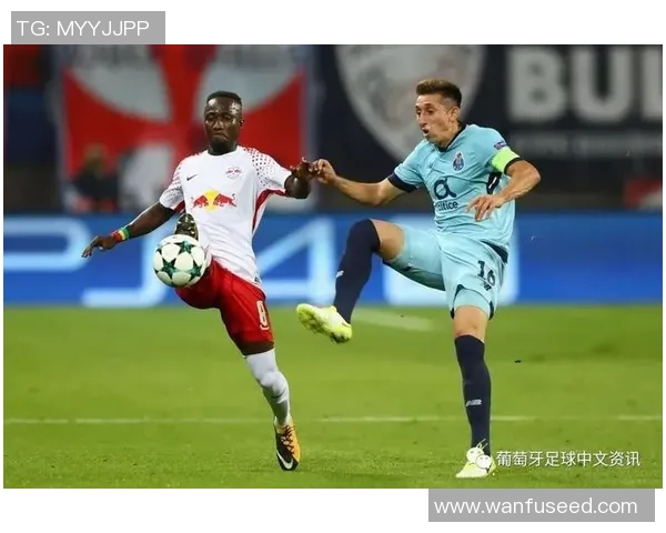 欧联杯激战波尔图与莱比锡战成平局精彩瞬间引发全场热烈反响